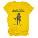 Hold On Partner Funny Tee, Unisex Style_Cwtts1481