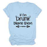 SUMMER GRAPHIC TEE IF I M DRUNK PRINT SHIRT_CWTTSL0507