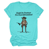 Hold On Partner Funny Tee, Unisex Style_Cwtts1481
