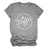 FUNNY QUOTE TEE FIRST I DRINK THE WOMEN S TEE_CWTTSL0512