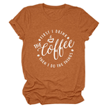 FUNNY QUOTE TEE FIRST I DRINK THE WOMEN S TEE_CWTTSL0512