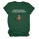 Hold On Partner Funny Tee, Unisex Style_Cwtts1481