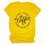 FUNNY QUOTE TEE FIRST I DRINK THE WOMEN S TEE_CWTTSL0512