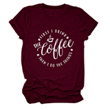 FUNNY QUOTE TEE FIRST I DRINK THE WOMEN S TEE_CWTTSL0512