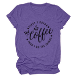 FUNNY QUOTE TEE FIRST I DRINK THE WOMEN S TEE_CWTTSL0512