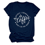 FUNNY QUOTE TEE FIRST I DRINK THE WOMEN S TEE_CWTTSL0512