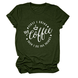 FUNNY QUOTE TEE FIRST I DRINK THE WOMEN S TEE_CWTTSL0512