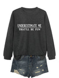 Underestimate Me That'Ll Be Fun Hoodie