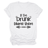 SUMMER GRAPHIC TEE IF I M DRUNK PRINT SHIRT_CWTTSL0507