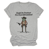 Hold On Partner Funny Tee, Unisex Style_Cwtts1481