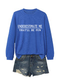 Underestimate Me That'Ll Be Fun Hoodie