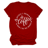FUNNY QUOTE TEE FIRST I DRINK THE WOMEN S TEE_CWTTSL0512