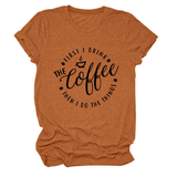 FUNNY QUOTE TEE FIRST I DRINK THE WOMEN S TEE_CWTTSL0512