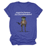 Hold On Partner Funny Tee, Unisex Style_Cwtts1481
