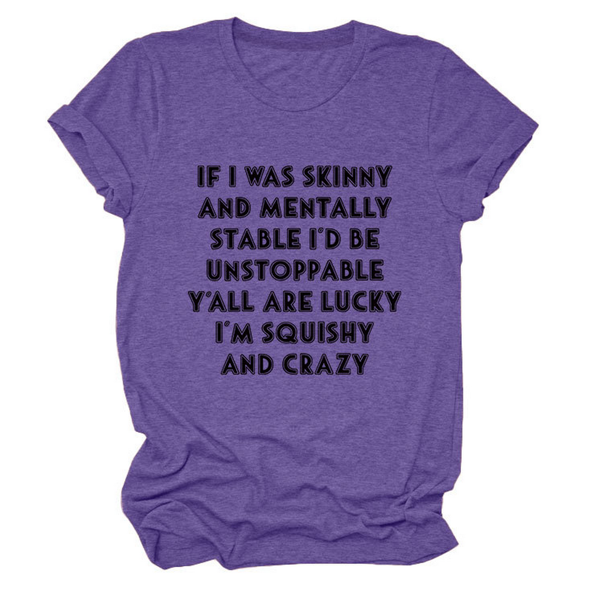 FUNNY SLOGAN TEE WOMEN IF I WAS SKINNY _CWTTSL0484