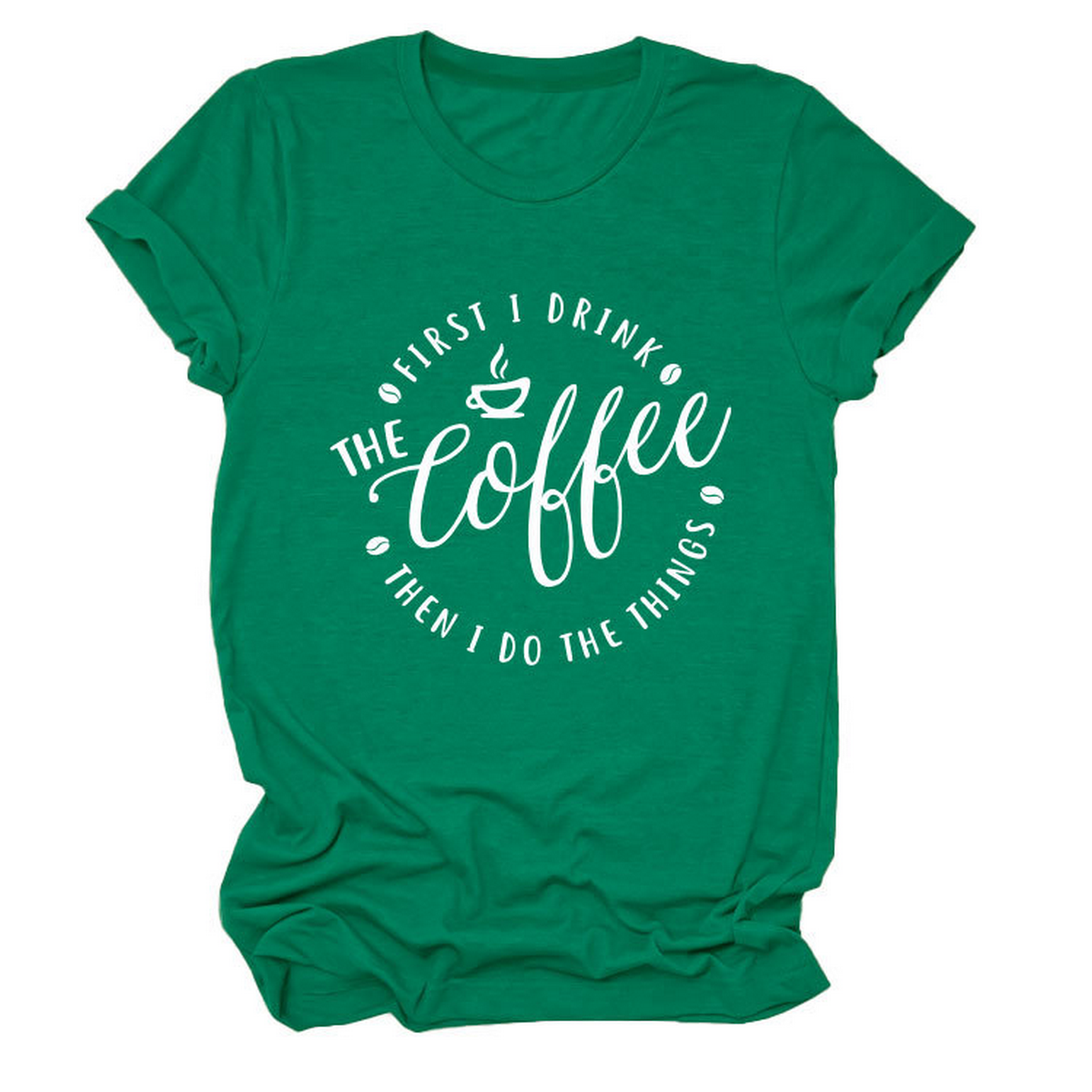 FUNNY QUOTE TEE FIRST I DRINK THE WOMEN S TEE_CWTTSL0512