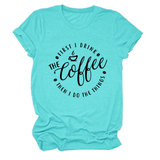 FUNNY QUOTE TEE FIRST I DRINK THE WOMEN S TEE_CWTTSL0512