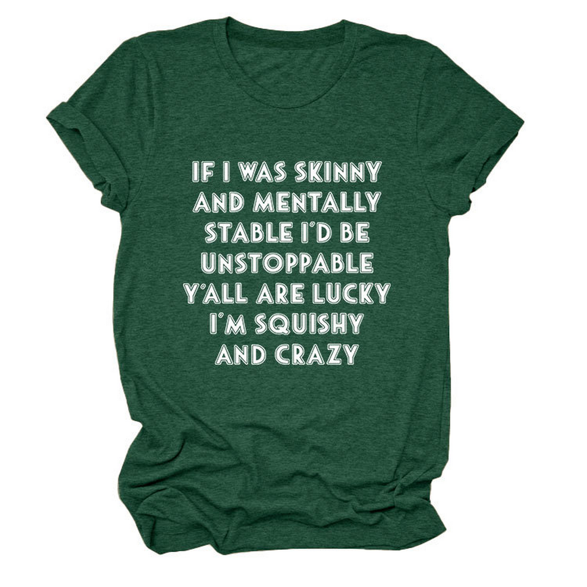 FUNNY SLOGAN TEE WOMEN IF I WAS SKINNY _CWTTSL0484