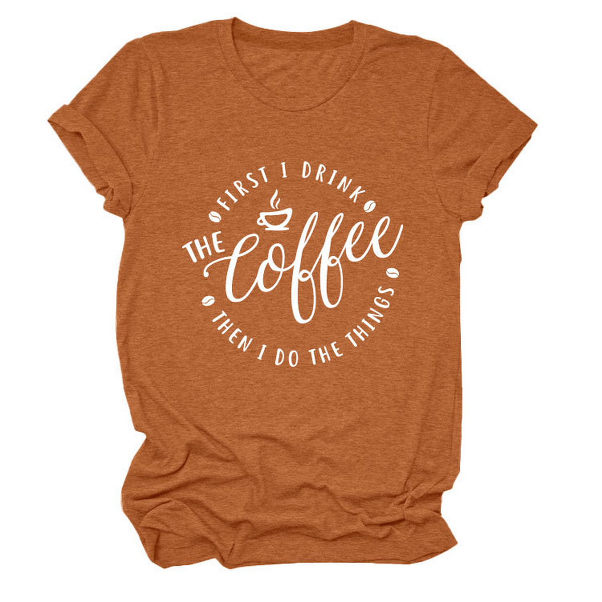 FUNNY QUOTE TEE FIRST I DRINK THE WOMEN S TEE_CWTTSL0512