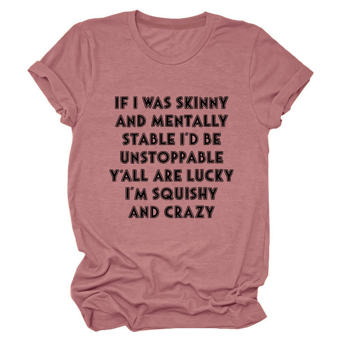 FUNNY SLOGAN TEE WOMEN IF I WAS SKINNY _CWTTSL0484