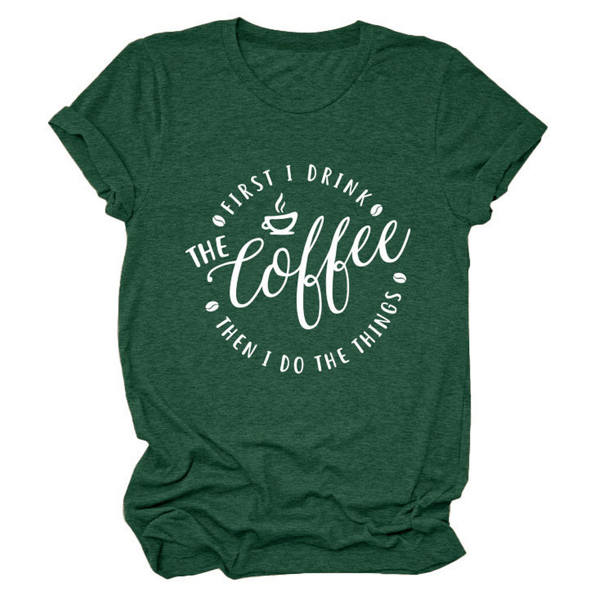 FUNNY QUOTE TEE FIRST I DRINK THE WOMEN S TEE_CWTTSL0512