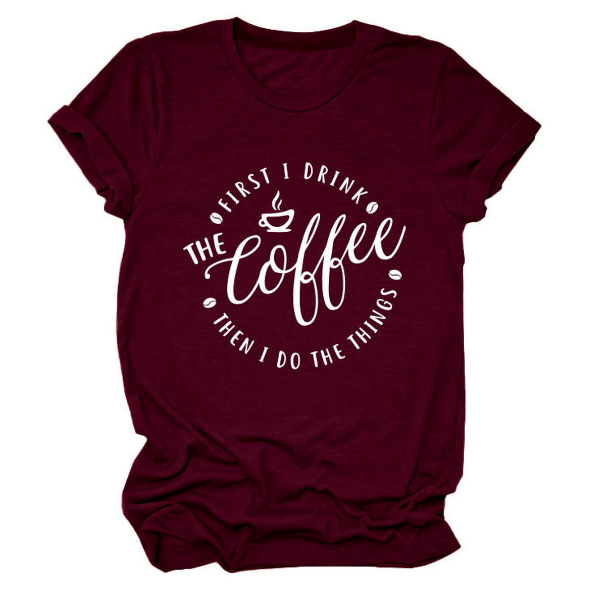FUNNY QUOTE TEE FIRST I DRINK THE WOMEN S TEE_CWTTSL0512