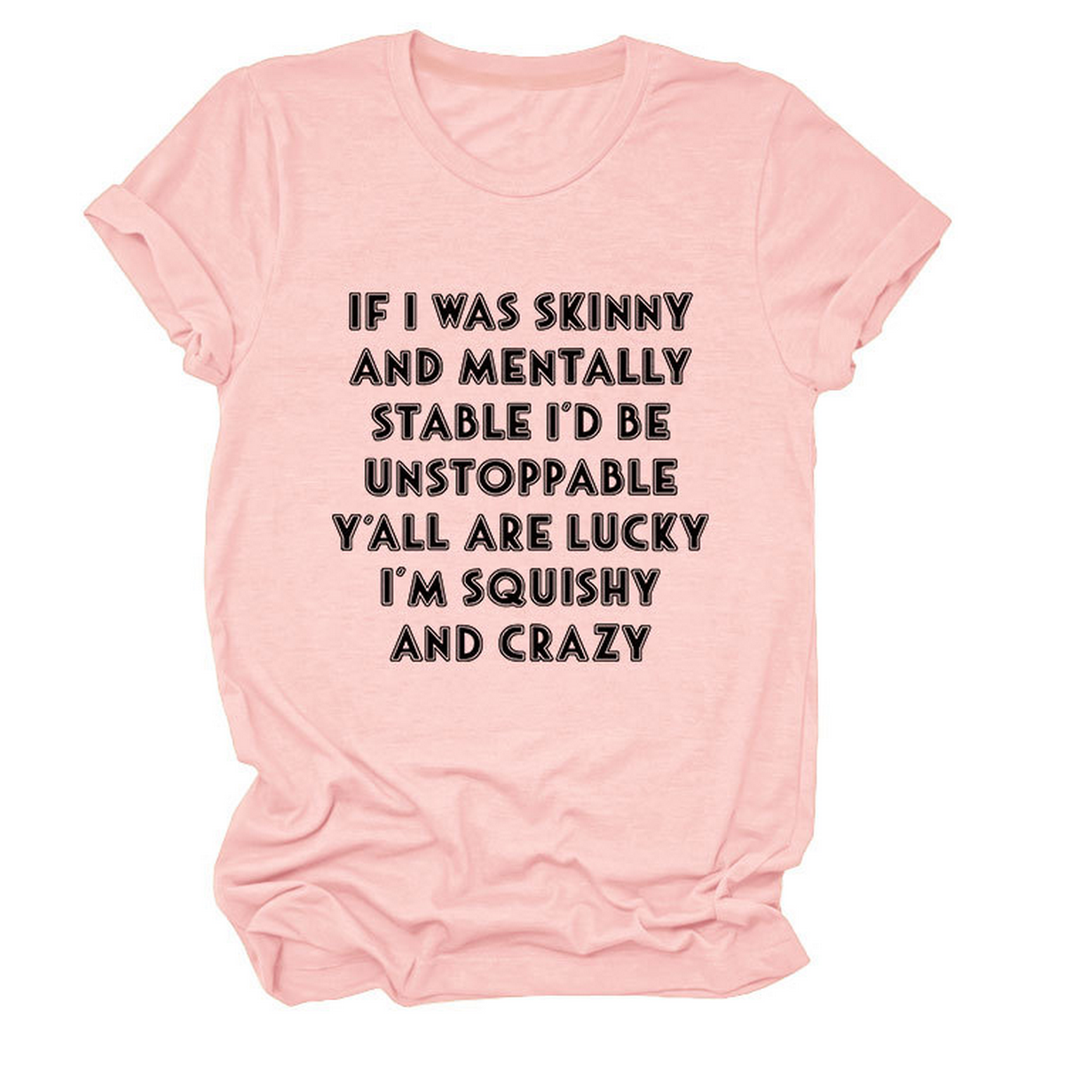 FUNNY SLOGAN TEE WOMEN IF I WAS SKINNY _CWTTSL0484