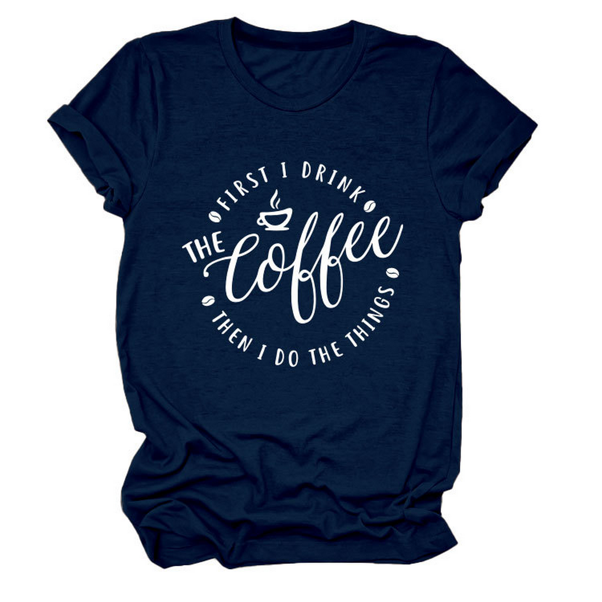 FUNNY QUOTE TEE FIRST I DRINK THE WOMEN S TEE_CWTTSL0512
