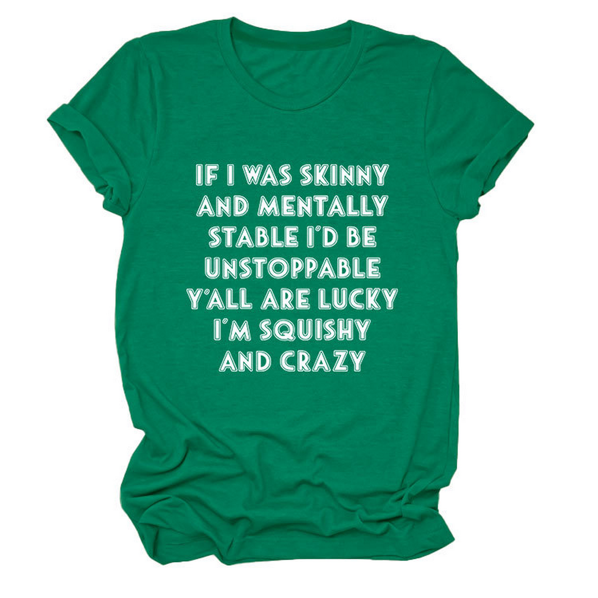FUNNY SLOGAN TEE WOMEN IF I WAS SKINNY _CWTTSL0484