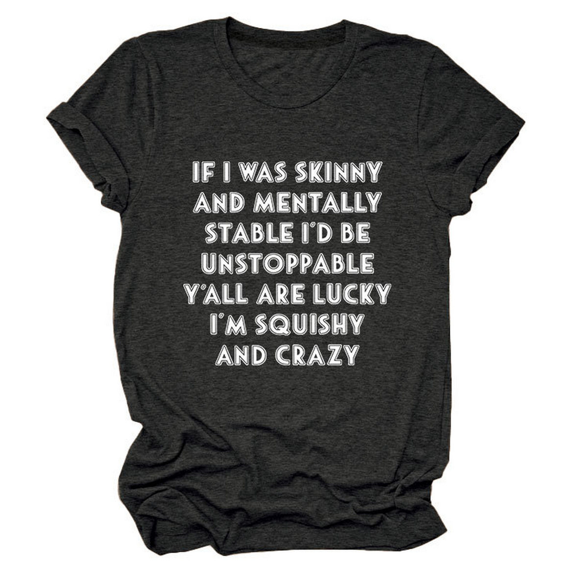 FUNNY SLOGAN TEE WOMEN IF I WAS SKINNY _CWTTSL0484