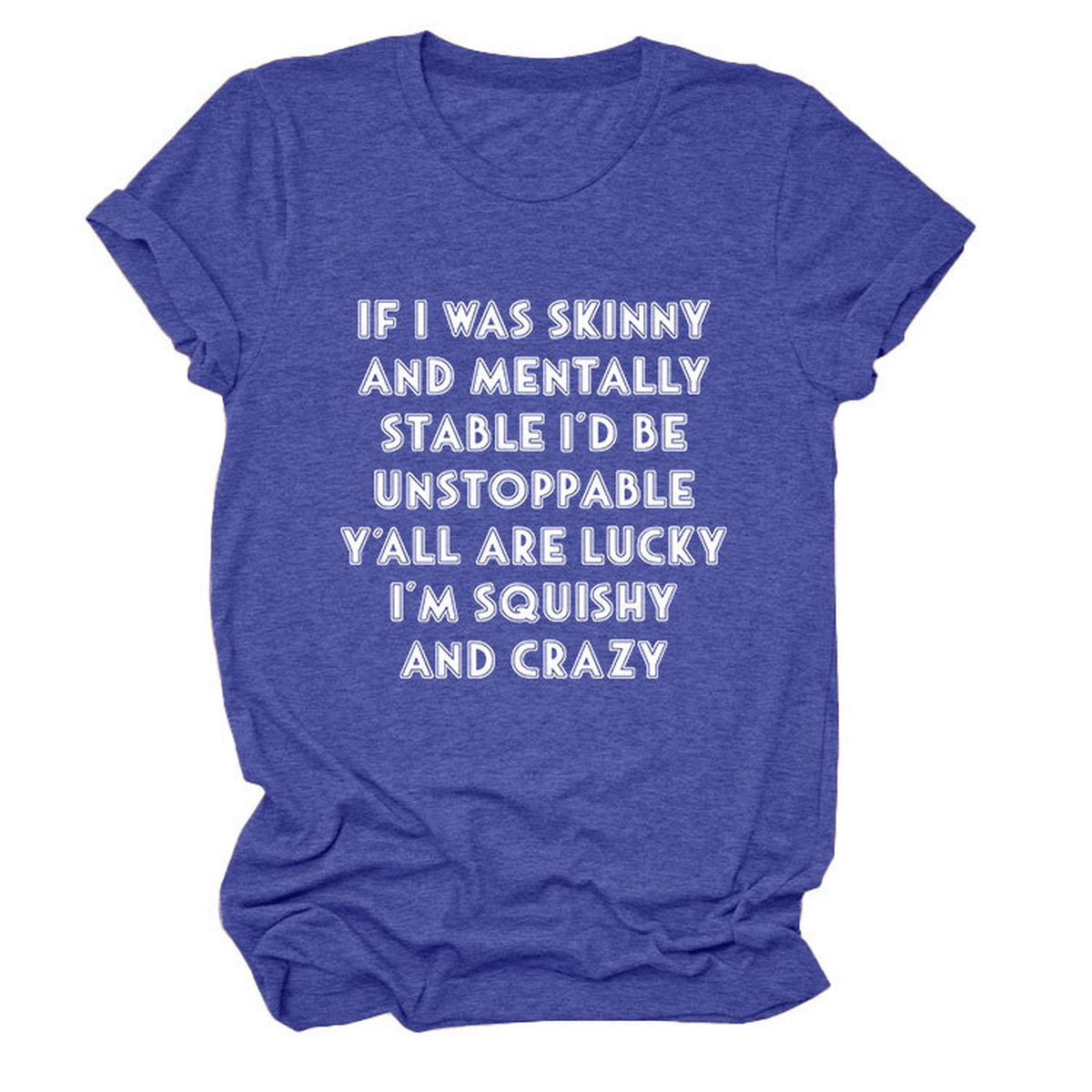 FUNNY SLOGAN TEE WOMEN IF I WAS SKINNY _CWTTSL0484