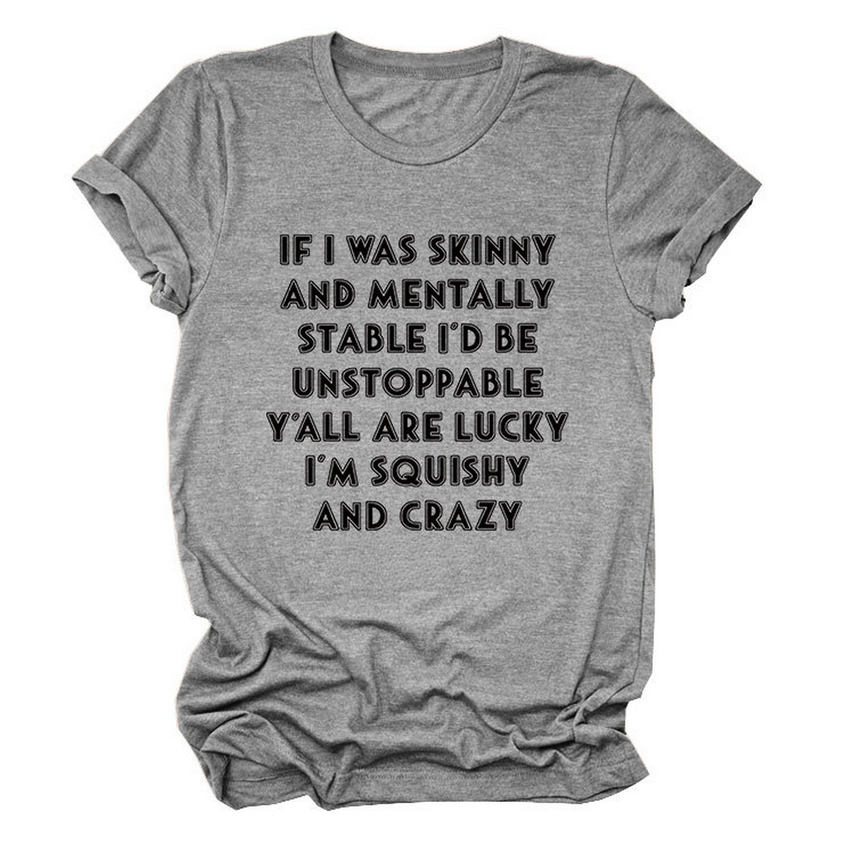 FUNNY SLOGAN TEE WOMEN IF I WAS SKINNY _CWTTSL0484