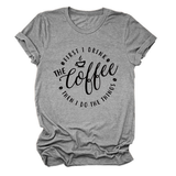FUNNY QUOTE TEE FIRST I DRINK THE WOMEN S TEE_CWTTSL0512