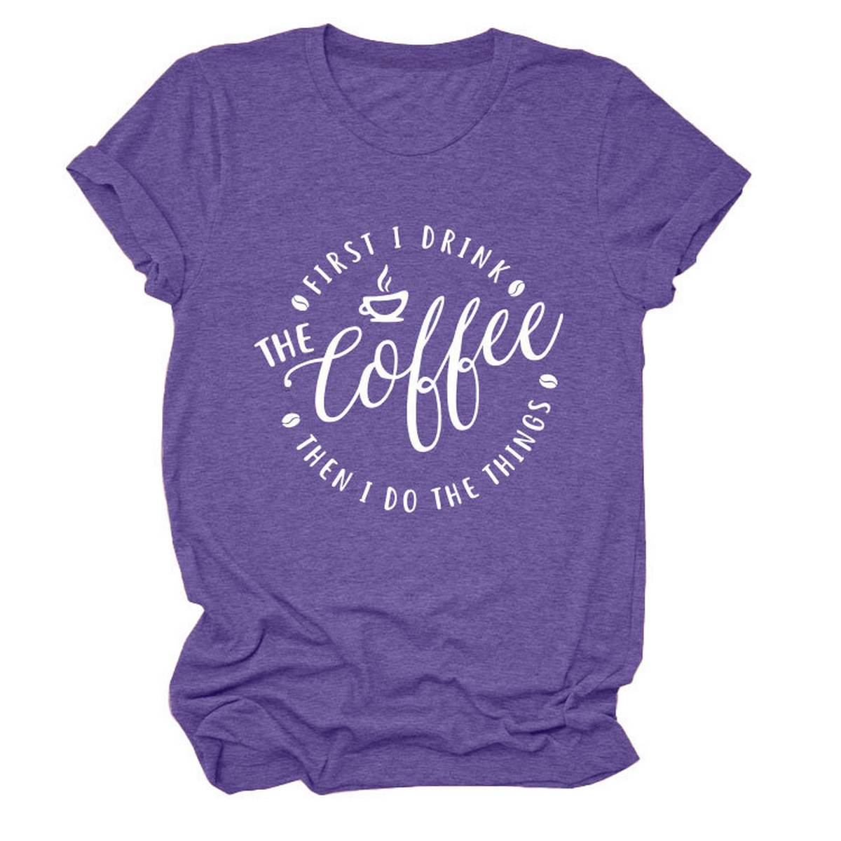 FUNNY QUOTE TEE FIRST I DRINK THE WOMEN S TEE_CWTTSL0512
