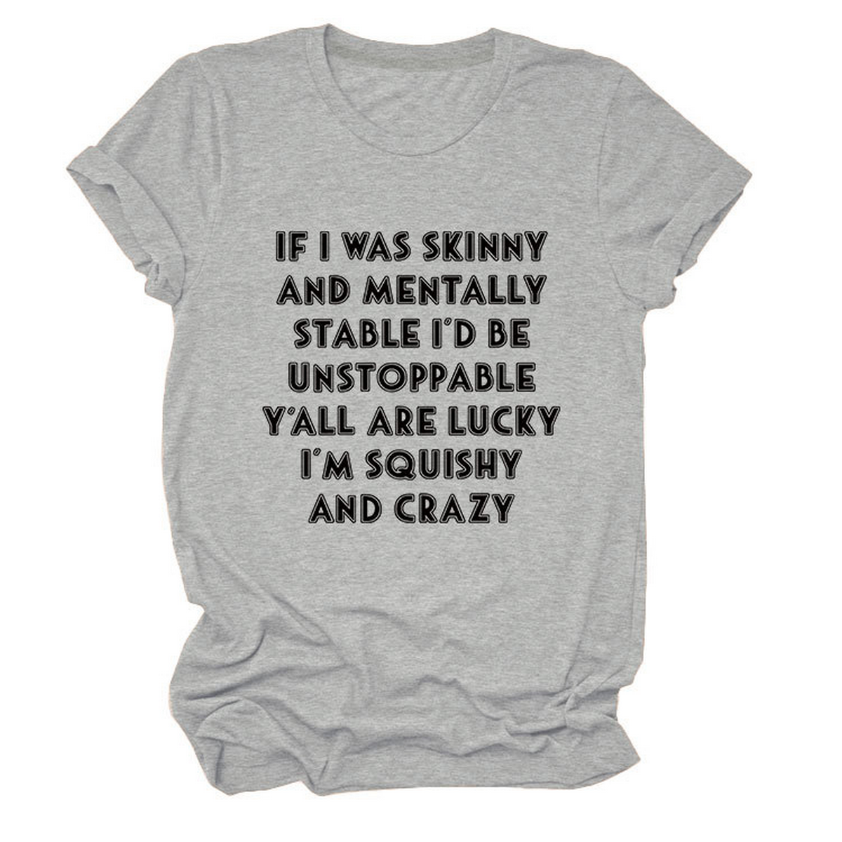 FUNNY SLOGAN TEE WOMEN IF I WAS SKINNY _CWTTSL0484