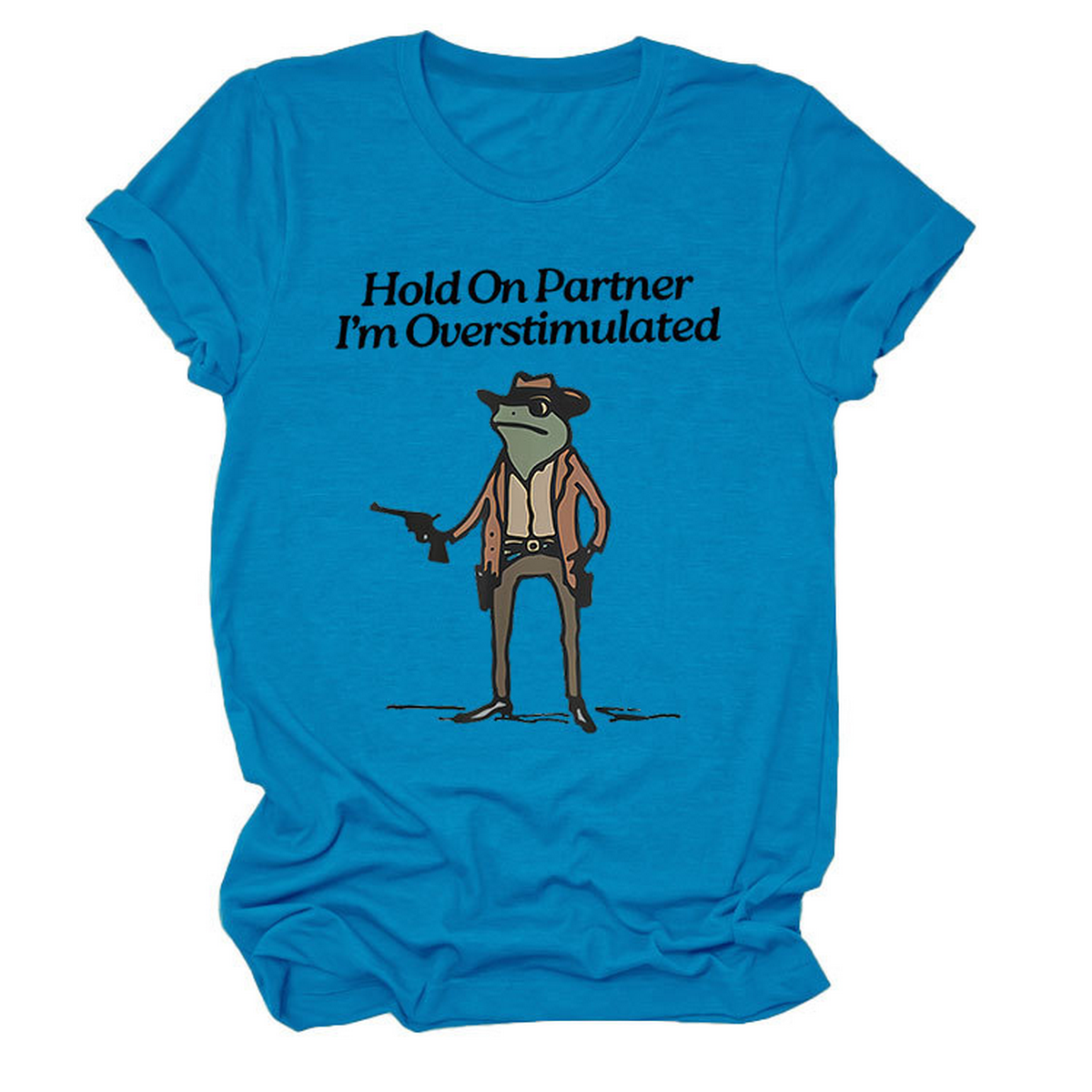Hold On Partner Funny Tee, Unisex Style_Cwtts1481